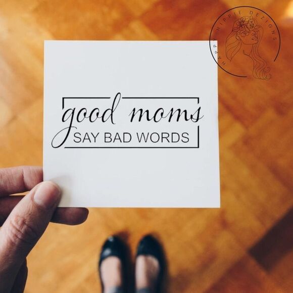 Good Moms Say Bad Words Vinyl Decal - Picture 2 of 3